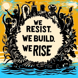 People surrounding text "we resist, we build, we rise"